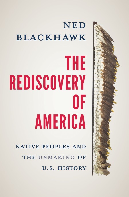 The Rediscovery of America - Native Peoples and the Unmaking of U S  History by Ne... 37f0008665706970403d53e4064ead03