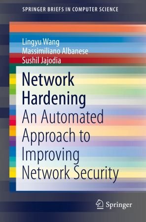 Network Hardening: An Automated Approach to Improving Network Security
