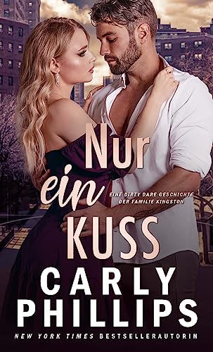 Carly Phillips  -  Nur ein Kuss: Eine Dirty Dare Geschichte