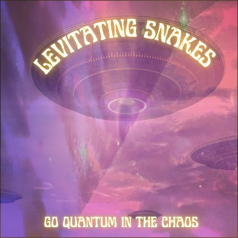 Levitating Snakes - Go Quantum In The Chaos (2023)