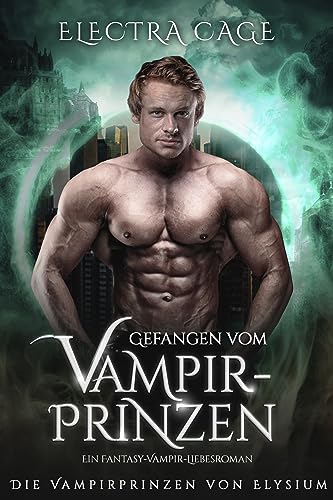 Electra Cage  -  Gefangen vom Vampirprinzen: Ein Fantasy - Vampir - Liebesroman