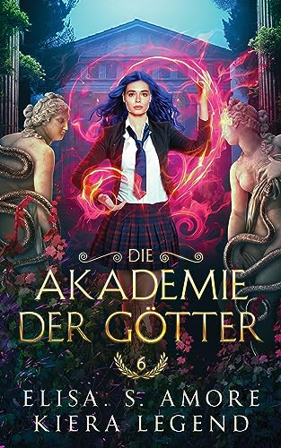Cover: Elisa S. Amore  -  Die Akadamie der Götter  -  Jahr 6 (Die Akademie der Götter)