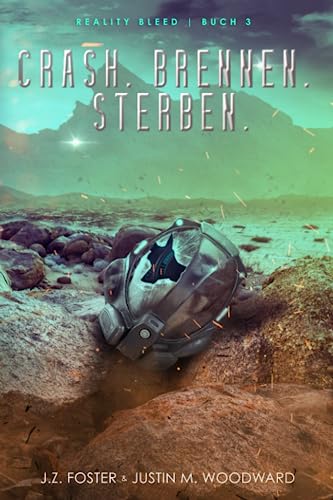 J.Z. Foster  -  Crash. Verbrennen. Sterben. (Reality Bleed  -  Deutsche Ausgabe 3)