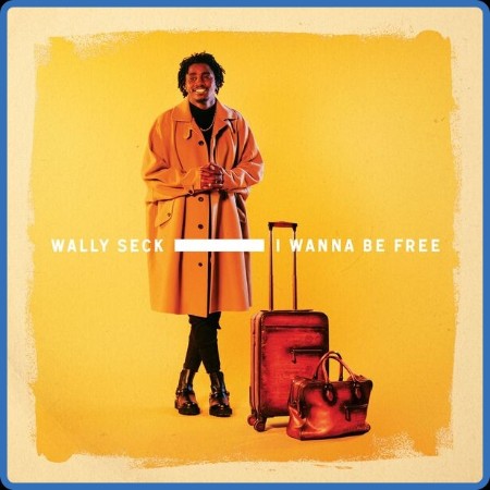 Wally B. Seck - I Wanna Be Free 2023