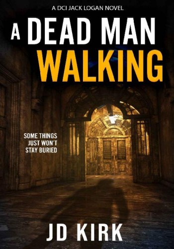 A Dead Man Walking, DCI Jack Logan (#18) by J  D  Kirk C5709ebbe5e0eddfb81f5a6aa0864b0a