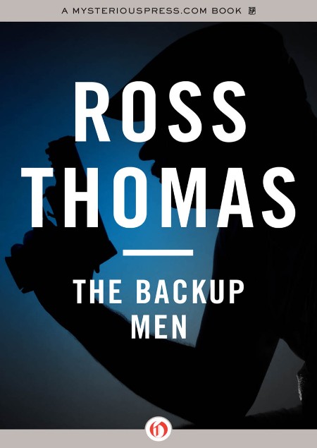 The Backup Men, Mac McCorkle (03) by Ross Thomas 4176c681eb6245212f4e8004b42f4221