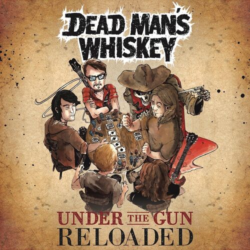 Dead Man's Whiskey - Under The Gun (Reloaded) 2019