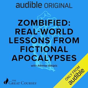 Zombified: Real-Life Lessons from Fictional Apocalypses [TTC Audio]