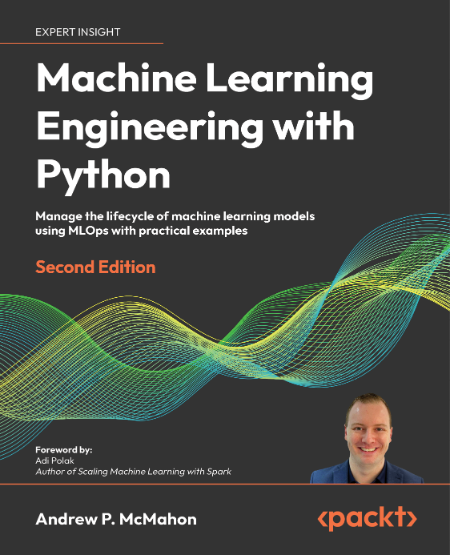 Machine Learning Engineering with Python - Second Edition by Andrew McMahon 491ac1a63ec61ec78ec93518a4343337