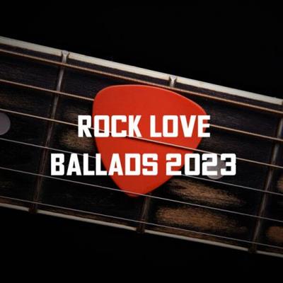Various Artists - Rock Love Ballads 2023  (2023)
