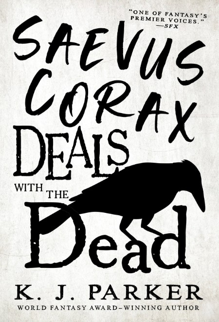 Saevus Corax Deals with the Dead, The Corax Trilogy (01) by K  J  Parker Db8eb812af5f42c22d4e90afaed5a855