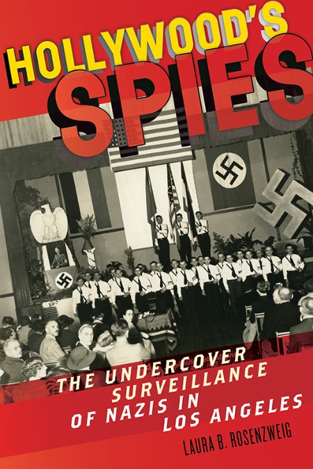 Hollywood's Spies  The Undercover Surveillance of Nazis in Los Angeles by Laura B ... 66149179feda55239ee15a7a17184f5b