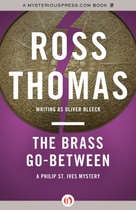 The Brass Go-Between, Philip St Ives (01) by Ross Thomas