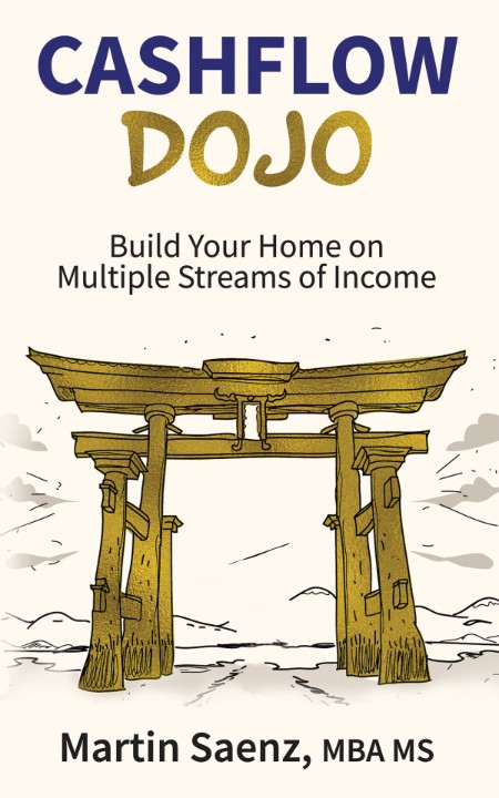 Cash Flow Dojo  Build Your Home on Multiple Streams of Income by Martin Saenz Fd0723447783f2dcb21bdd3569039988