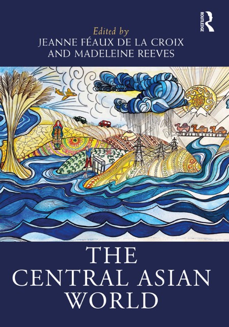 The Central Asian World ( Worlds) by Jeanne Féaux de la Croix Ef2946d148a7905b0d3d72af4018a69d