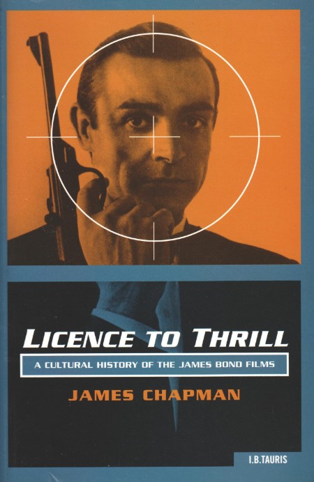 Licence to Thrill  A Cultural History of the James Bond Films by James Chapman F95e257e8ac9b6822cbe6dfb5eca2a9e