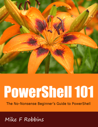 PowerShell 101: The No-Nonsense Beginner's Guide to PowerShell (Update 2023-10-08)