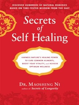 Secrets of Self-Healing: Harness Nature's Power to Heal Common Ailments, Boost Your Vitality,and Achieve Optimum Wellness