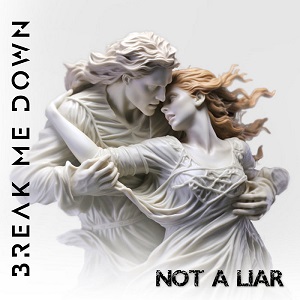 Break Me Down - Not A Liar (Single) (2023)