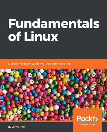Fundamentals of Linux: Explore the essentials of the Linux command line (True EPUB)