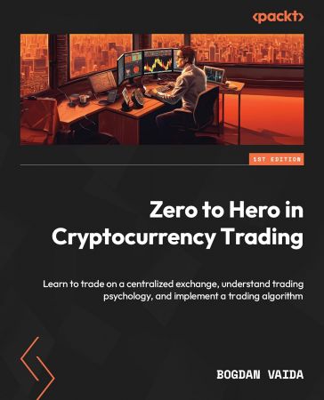 Zero to Hero in Cryptocurrency Trading: Learn to trade on a centralized exchange, understand trading psychology (Retail Copy)
