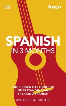 Spanish in 3 Months: Your Essential Guide to Understanding and Speaking Spanish (US Edition)