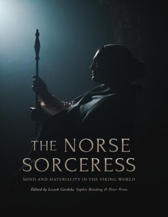 The Norse Sorceress: Mind and Materiality in the Viking World (True PDF)