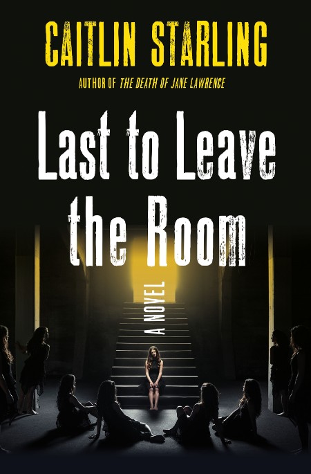 Last to Leave the Room by Caitlin Starling