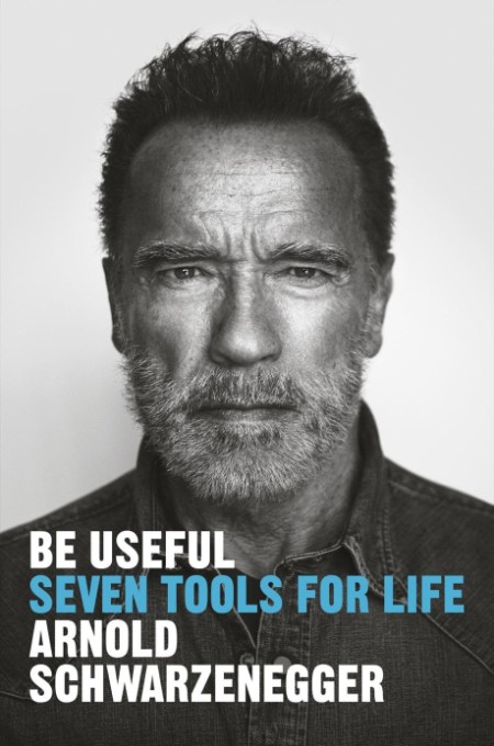 Be Useful  Seven Tools for Life by Arnold Schwarzenegger 024dc8f17ecadf2db86b96df86f90f59