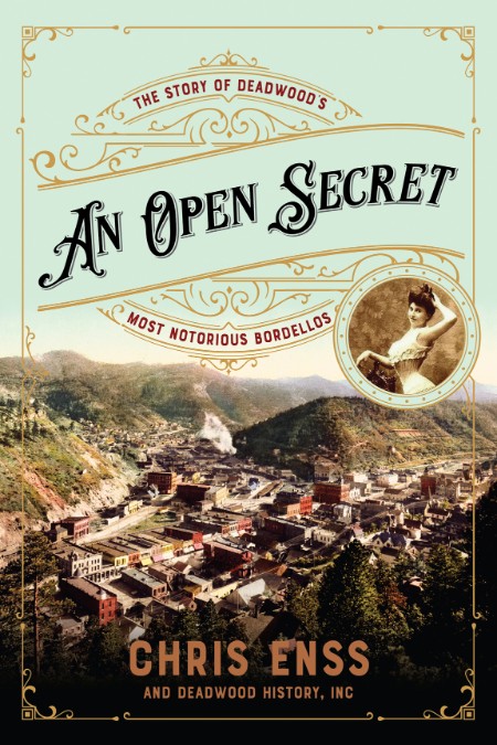 An Open Secret  The Story of Deadwood's Most Notorious Bordellos by Chris Enss D7467f0c0415898115b2968ded461d8a