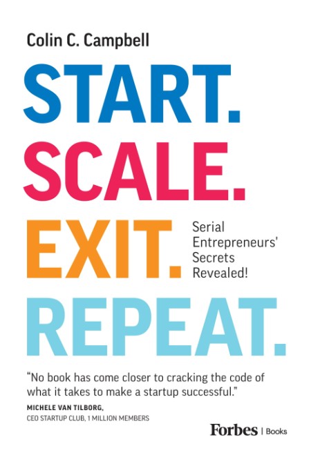 Start  Scale  Exit  Repeat   Serial Entrepreneurs' Secrets Revealed! by Colin C  C... 312e0d3f67aede208725ca6cb6d53297