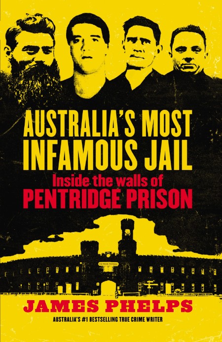 Australia's Most Infamous Jail  Inside the walls of Pentridge Prison by James Phelps