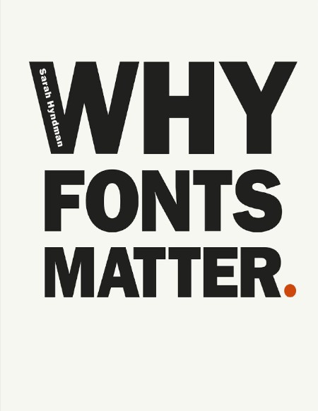 Why Fonts Matter by Sarah Hyndman 8cb4c6aa59f49c9f9699bd217355c3b3