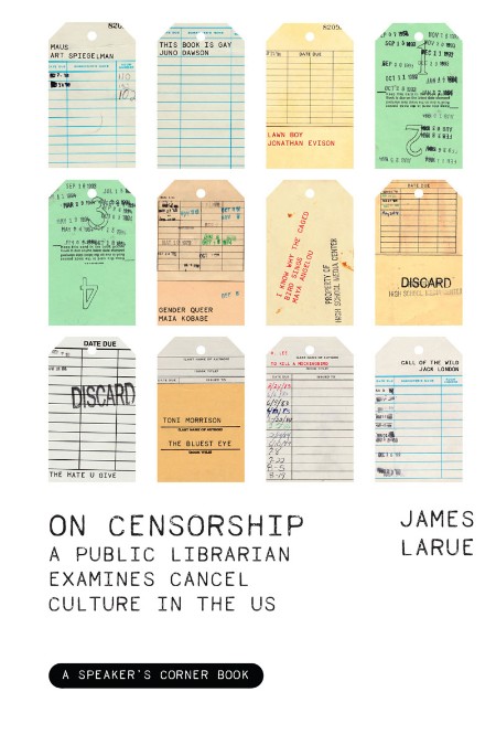 On Censorship  A Public Librarian Examines Cancel Culture in the US by James LaRue F2c660ef3944384a8fa520fe903fcfbf