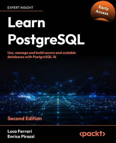 Learn PostgreSQL - Second Edition (Early Access)