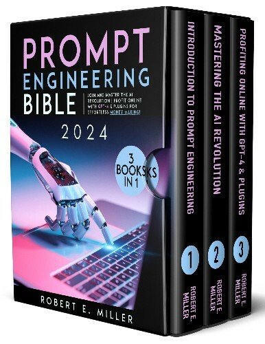 Prompt Engineering Bible: Join and Master the AI Revolution | Profit Online with GPT-4 & Plugins for Effortless Money Making!