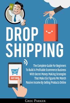 Dropshipping: The Complete Guide For Beginners To Build A Profitable Ecommerce Business