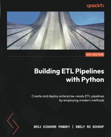 Building ETL Pipelines with Python: Create and deploy enterprise-ready ETL pipelines by employing modern methods (Retail Copy)