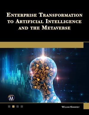 Enterprise Transformation to Artificial Intelligence and the Metaverse: Strategies for the Technology Revolution (True PDF)