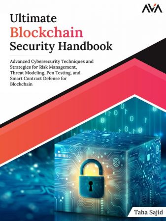 Ultimate Blockchain Security Handbook: Advanced Cybersecurity Techniques and Strategies for Risk Management