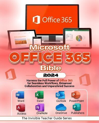 Microsoft Office 365 Bible 2024: Harness the Full Power of Office 365