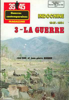 39/45 Magazine Hors Serie No 8 - Indochine. 1945 - 1954. 3 - La Guerre