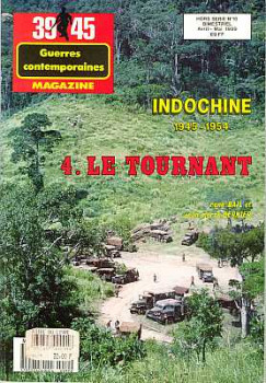 39/45 Magazine Hors Serie No 10 - Indochine. 1945 - 1954. 4. Le Tournant