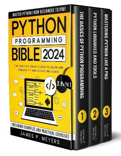 Phyton Programming Bible: [3 in 1] The Complete Crash Course to Learn and Explore Python beyond the Basic