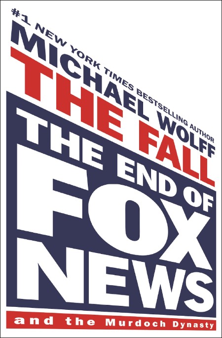 The Fall  The End of Fox News and the Murd - Michael Wolff 5388cdd6c4c71b3e95b9e42d0340f20e