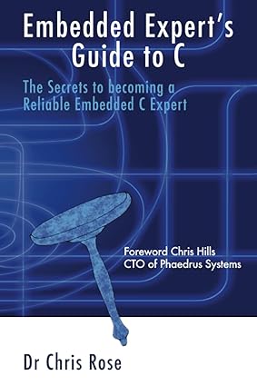 Embedded Expert's Guide to C: The Secrets to Becoming a Reliable Embedded C Expert