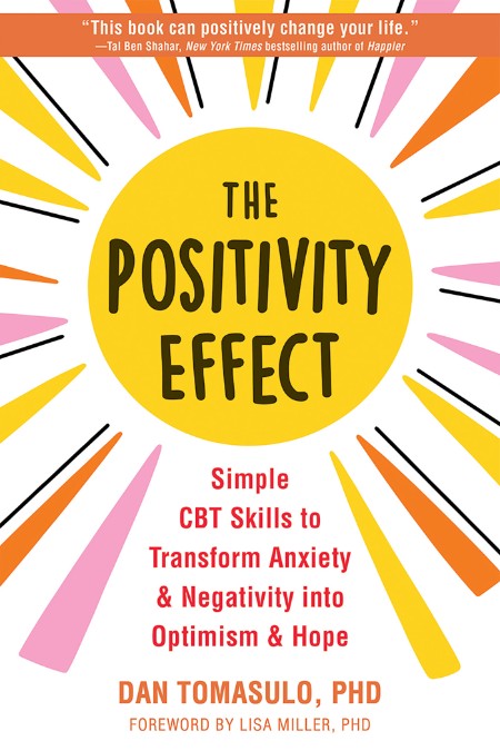 The Positivity Effect - Simple CBT Skills to Transform Anxiety and Negativity into... 60e3f6603aea6ad698e00bfd3aaea824