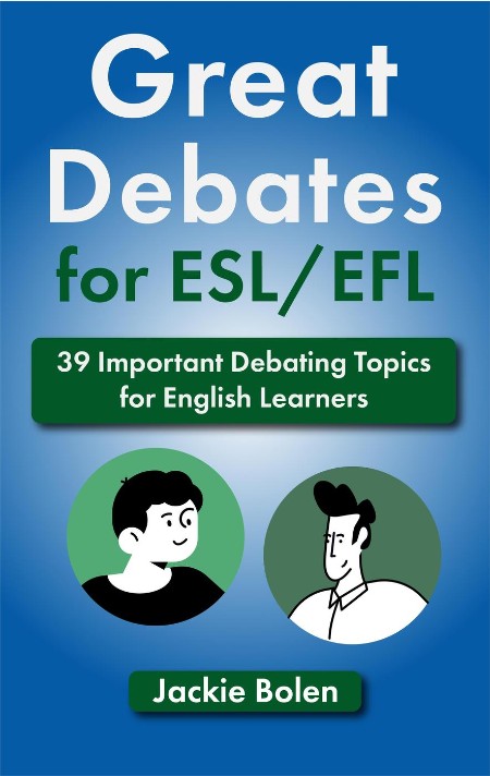 Great Debates for ESL-EFL - 39 Important Debating Topics for English Learners 786c8cec3bb6f7729e0626fa95ec7a2b