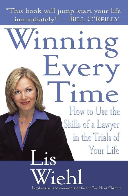 Winning Every Time - How to Use the Skills of a Lawyer in the Trials of Your Life 2c8af41064a61df88a8c439797e7bc3b