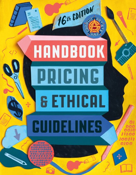 Graphic Artists Guild Handbook, 16th Edition  Pricing & Ethical Guidelines 2013 E07cecaa7a46f651215e8607604f3249